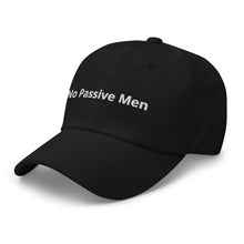 Load image into Gallery viewer, No Passive Men baseball hat