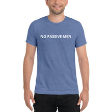 Load image into Gallery viewer, No Passive Men T-shirt