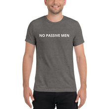 Load image into Gallery viewer, No Passive Men T-shirt