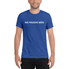 Load image into Gallery viewer, No Passive Men T-shirt